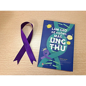 [Download Sách] LÀM SAO ĐỂ KHÔNG MẮC UNG THƯ ~ Hành động nhỏ giúp loại bỏ nguy cơ lớn đối với sức khỏe ~