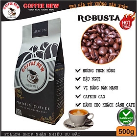 Cafe Premium Robusta - Nguyên Chất Rang Mộc Pha Phin Hoặc Pha Máy - Vị Đắng Đậm Hậu Ngọt Hương Thơm Nồng - Coffee New