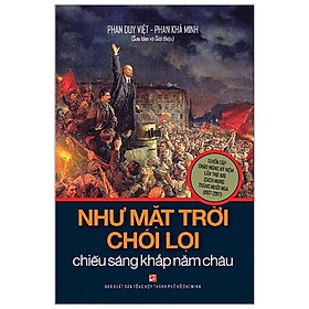 Như Mặt Trời Chói Lọi Chiếu Sáng Khắp Năm Châu (Tái Bản 2018)