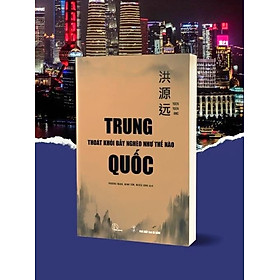 TRUNG QUỐC THOÁT KHỎI BẪY NGHÈO NHƯ THẾ NÀO - SÁCH THAM KHẢO - BOOKHUNTER - TỦ SÁCH KIẾN TẠO LYCEUM