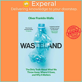 Sách - Wasteland - The Dirty Truth About What We Throw Away, Where It  by Oliver Franklin-Wallis (UK edition, hardcover)