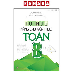 Tự Học Nâng Cao Kiến Thức Toán 8 (Tái Bản 2022)