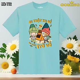 Đi thật xa để trở về, mã TV2. Áo thun siêu đẹp cho cả gia đình. Form unisex cho nam nữ, trẻ em, bé trai gái. Quà tặng ý nghĩa cho bố mẹ, con cái, bạn bè, doanh nghiệp, hội nhóm