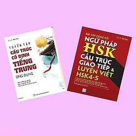 Combo Bài tập củng cố cấu ngữ pháp HSK cấu trúc giao tiếp & luyện viết HSK4-5 và Tuyển tập cấu trúc cố định tiếng Trung ứng dụng