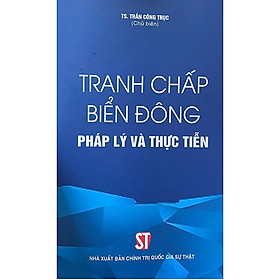 Sách Tranh chấp biển Đông - Pháp lý và thực tiễn