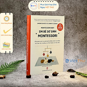 Nuôi Dạy Con Theo Phương Pháp Montessori: Em Bé Sơ Sinh Từ 0-1 Tuổi