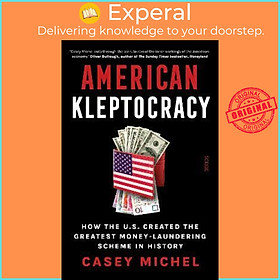 Sách - American Kleptocracy : how the U.S. created the greatest money-laundering by Casey Michel (UK edition, hardcover)