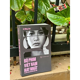 (In màu) 101 BỘ PHIM VIỆT NAM HAY NHẤT – Lê Hồng Lâm – Tri Thức Trẻ