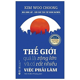 Sách Thế Giới Quả Là Rộng Lớn Và Có Rất Nhiều Việc Phải Làm (Tái Bản)