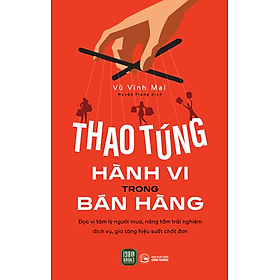 Sách - Thao Túng Hành Vi Trong Bán Hàng - Vũ Vĩnh Mai