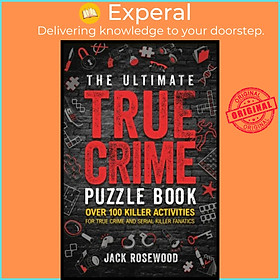 Hình ảnh Sách - The Ultimate True Crime Puzzle Book - Over 100 Killer Activities for Tru by Jack Rosewood (UK edition, paperback)