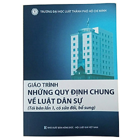 Giáo Trình Những Quy Định Chung Về Luật Dân Sự (tái bản lần 1, có sửa đổi bổ sung)