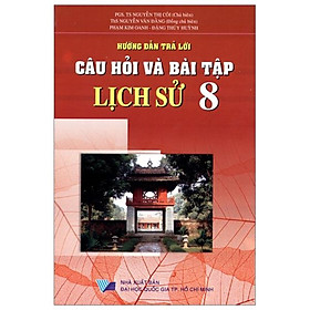Hướng Dẫn Trả Lời Câu Hỏi Và Bài Tập Lịch Sử Lớp  8