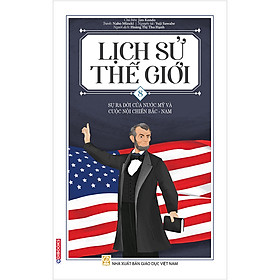 Lịch Sử Thế Giới 8 – Sự Ra Đời Của Nước Mỹ Và Cuộc Nội Chiến Bắc-Nam (Edibooks)