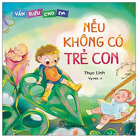 Vần Điệu Cho Em - Nếu Không Có Trẻ Con