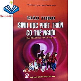 Sách - Giáo Trình Sinh Học Phát Triển Cơ Thể Người (Giai Đoạn Phôi, Thai Và Trẻ Em)