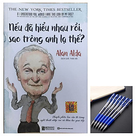 Nếu đã hiểu nhau rồi sao trông anh lạ thế(tặng bút bi)