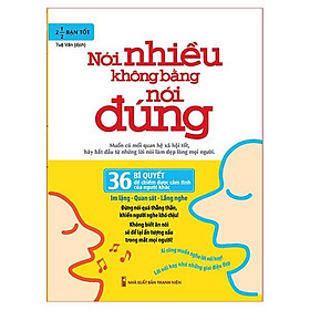 [Download Sách] Sách: Nói Nhiều Không Bằng Nói Đúng - 36 Bí Quyết Để Chiếm Được Cảm Tình Của Người Khác - TSKN