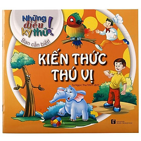 Sách Những Điều Kỳ Thú - Kiến Thức Thú Vị