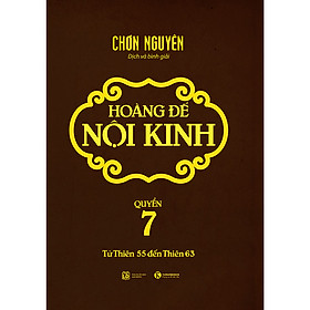 Nơi bán Hoàng Đế Nội Kinh - Quyển 7 (Từ Thiên 55 Đến Thiên 63) - Giá Từ -1đ