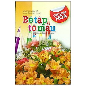Sách Bé Tập Tô Màu - Các Loại Hoa