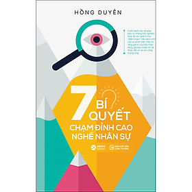 Sách 7 Bí Quyết Chạm Đỉnh Cao Nghề Nhân Sự