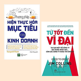 Combo Sách Kỹ Năng Cần Thiết Trong Công Việc Và Cuộc Sống: Phương Pháp Hiện Thực Hóa Mục Tiêu Trong Kinh Doanh + Từ Tốt Đến Vĩ Đại