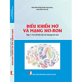 Điều khiển mờ và mạng nơ-ron - Tập 1: Cơ sở hệ mờ và mạng nơ-ron