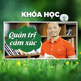 Khóa Học Quản Trị Cảm Xúc