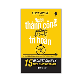 Người Thành Công Không Bao Giờ Trì Hoãn