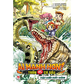 Sách Ai Mạnh Hơn? - Trăn Vs. Cá Sấu: Trận Chiến Nuốt Chửng