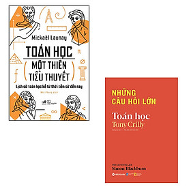 Hình ảnh Bộ 2 cuốn sách tìm hiểu về lịch sử toán học: Toán Học Một Thiên Tiểu Thuyết - Những Câu Hỏi Lớn Toán Học