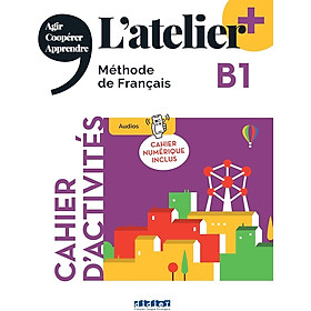 Sách học tiếng Pháp- L'ATELIER + B1 - CAHIER + NUMERIQUE INCLUS
