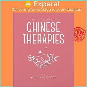 Sách - Little Book of Chinese Therapies by Angela Mogridge (UK edition, hardcover)