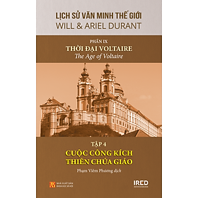 [Download Sách] Lịch Sử Văn Minh Thế Giới (Gồm 11 Phần) - Phần 9: Thời đại Voltaire - Tập 4: Cuộc công kích Thiên Chúa giáo