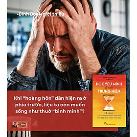 HỌC YÊU MÌNH Ở TUỔI TRUNG NIÊN – Chip Conley – Huy Minh Dịch – NXB Trẻ