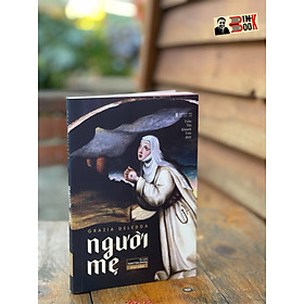 Hình ảnh sách (Tác giả đoạt giải Nobel Văn học năm 1926) NGƯỜI MẸ – Grazia Deledda - Trần Thị Khánh Vân dịch - Tao Đàn – Nxb Hội Nhà Văn (bìa mềm)