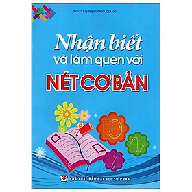 Nhận Biết Và Làm Quen Với Nét Cơ Bản (Dành Cho Trẻ 4 - 5 Tuổi)