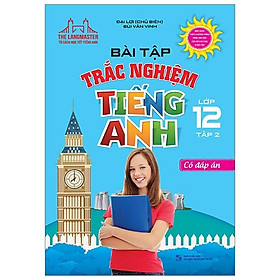 Bài Tập Trắc Nghiệm Tiếng Anh Lớp 12 Tập 2 - Có Đáp Án