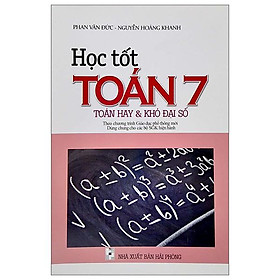 Học Tốt Toán 7 – Toán Hay Và Khó Đại Số (Theo Chương Trình Giáo Dục Phổ Thông Mới)