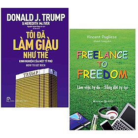 Hình ảnh Combo 2 Cuốn : D.Trump - Tôi Đã Làm Giàu Như Thế + Freelance To Freedom: Làm Việc Tự Do - Sống Đời Tự Tại 