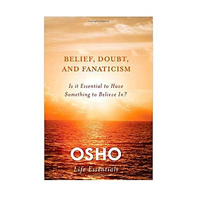 Nơi bán Belief, Doubt and Fanaticism (Osho Life Essentials) - Giá Từ -1đ