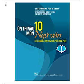 Sách - Ôn Thi Vào 10 Môn Ngữ Văn (Theo Chương Trình GDPT 2018)