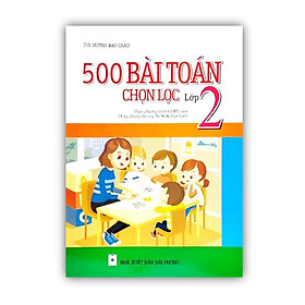 Sách - 500 Bài Toán Chọn Lọc Lớp 2 - Theo Chương Trình Giáo Dục Phổ Thông Mới