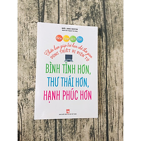 Bình Tĩnh Rèn Con - Chiến Lược Giúp Trẻ Hạn Chế Thời Gian Dùng Thiết Bị Điện Tử