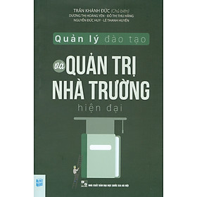 QUẢN LÝ ĐÀO TẠO VÀ QUẢN TRỊ NHÀ TRƯỜNG HIỆN ĐẠI