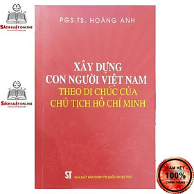 Sách - Xây dựng con người Việt Nam theo di chúc của chủ tịch Hồ Chí Minh