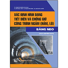 Hình ảnh sách Xác Định Hình Dạng Tiết Diện Và Chống Giữ Công Trình Ngầm (Hầm, Lò) Bằng Neo