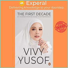 Sách - The First Decade - My Journey from Blogger to Entrepreneur by Vivy Yusof (paperback)