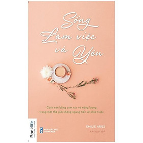 Sống, Làm Việc Và Yêu